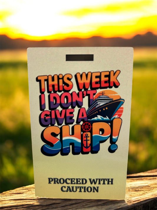 "This Week I Don't Give a Ship" luggage tag